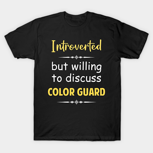 Introverted But Willing To Discuss Color Guard Guards Colorguard T-Shirt by Happy Life